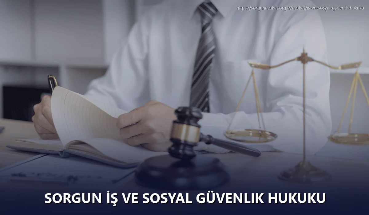 Sorgun İş ve Sosyal Güvenlik Hukuku