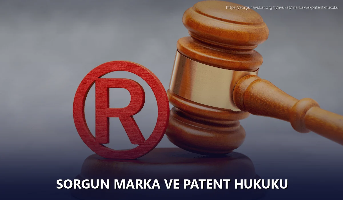 Sorgun Marka ve Patent Hukuku