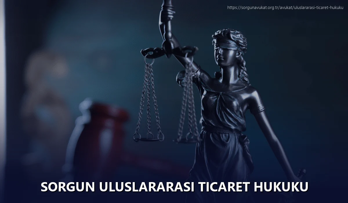 Sorgun Uluslararası Ticaret Hukuku